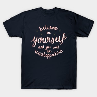 Believe In Yourself And You Will Be Unstoppable T-Shirt